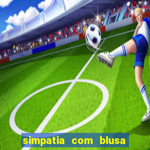 simpatia com blusa da pessoa amada